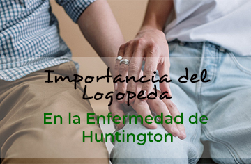 La Importancia De La Logopedia En La Enfermedad Huntington