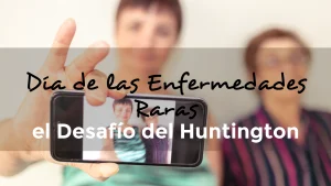 Lee más sobre el artículo Uniendo Fuerzas en el Día de las Enfermedades Raras: El Desafío de la Enfermedad de Huntington 