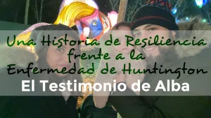 Lee más sobre el artículo El Testimonio de Alba: Una Historia de Resiliencia frente a la Enfermedad de Huntington